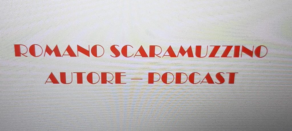 Il mio nuovo podcast dal titolo, "Romano Scaramuzzino Autore -Podcast"