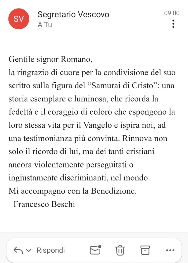 Il Vescovo di Bergamo, Francesco Beschi, risponde a una mia mail in relazione al mio articolo sul samurai di Cristo, Justo Takayama Ukon. Il Vescovo di Bergamo, Francesco Beschi, risponde a una mia mail in relazione al mio articolo sul samurai di Cristo, Justo Takayama Ukon.